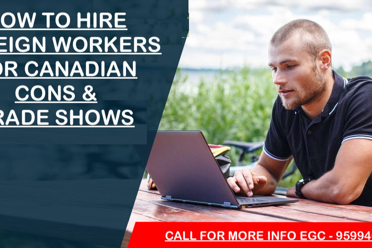 How to hire foreign workers for Canadian cons and trade shows